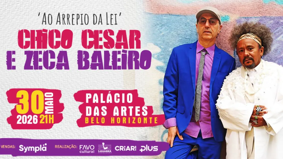 Chico César e Zeca Baleiro juntos em BH: encontro da MPB nordestina no Palácio das Artes em 30/05/2026