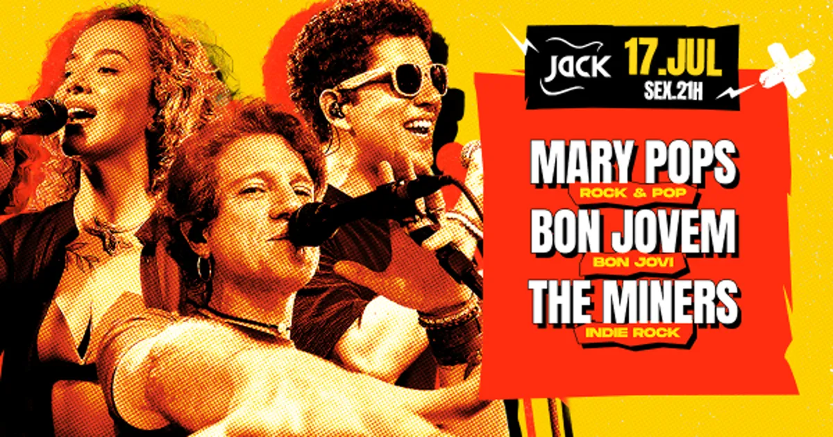 Sexta Jack! Mary Pops (Rock & Pop) + Bon Jovem (Bon Jovi) + The Miners (Indie Rock)